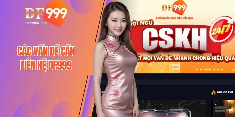 Các vấn đề người chơi cần chủ động liên hệ DF999