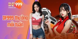 DF999 thưởng mỗi tuần với nhiều quà tặng