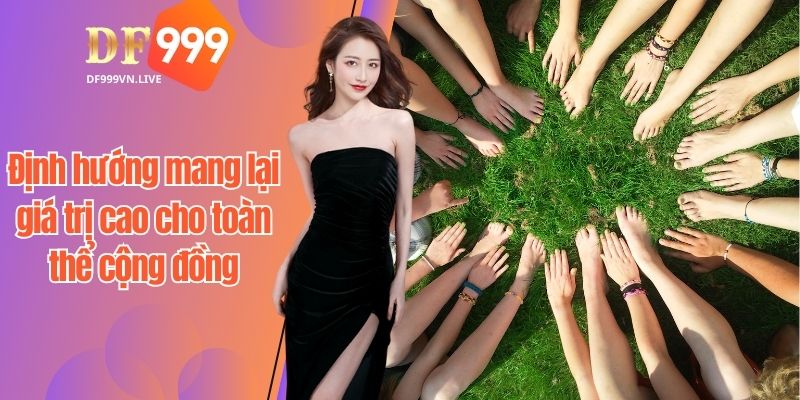 Định hướng mang lại giá trị cao cho toàn thể cộng đồng